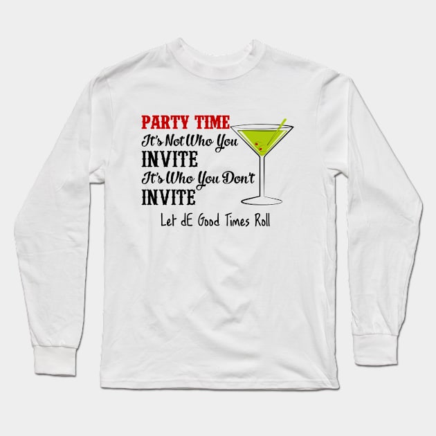 Party Time Who You Don't Invite Long Sleeve T-Shirt by JawJecken